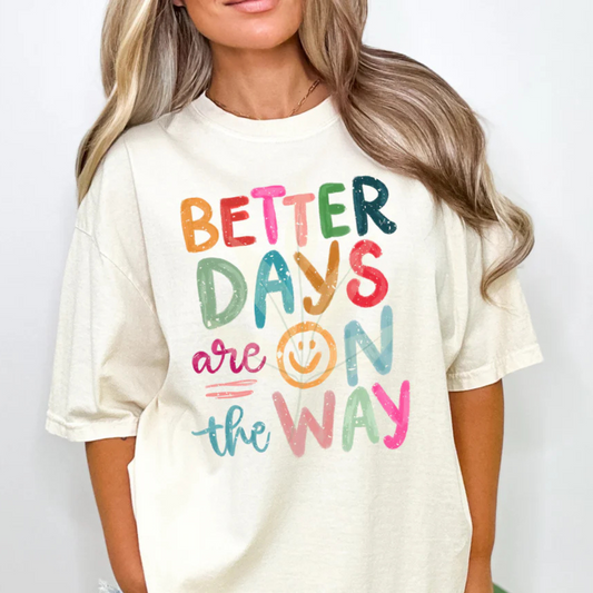 Better Days Are On The Way
