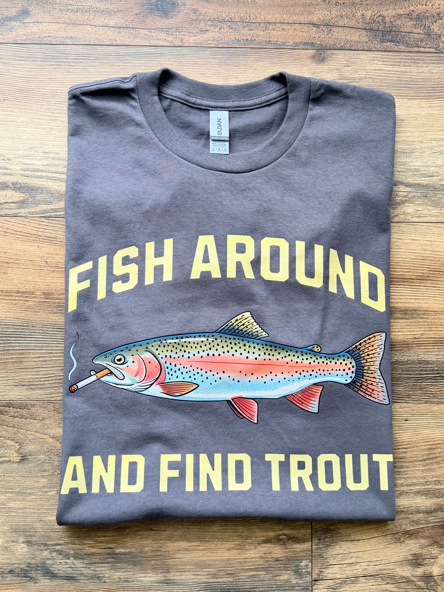 Fish Around & Find Trout Tee