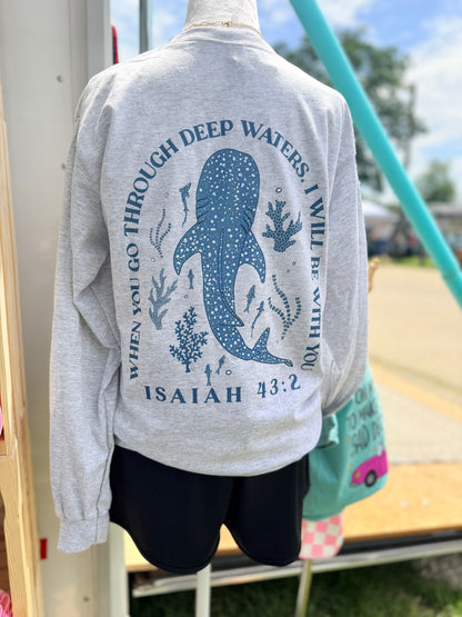 When You Go Through Deep Waters Long Sleeve Tee - RTS