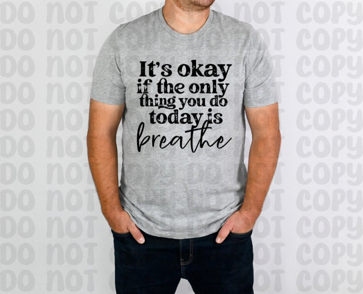 The Only Thing You Did Today Was Breathe (single color)